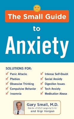 The Small Guide to Anxiety - Gary Small, Gigi Vorgan