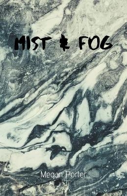 Mist and Fog - Megan Porter