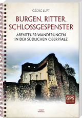 Burgen, Ritter, Schlossgespenster - Georg Luft