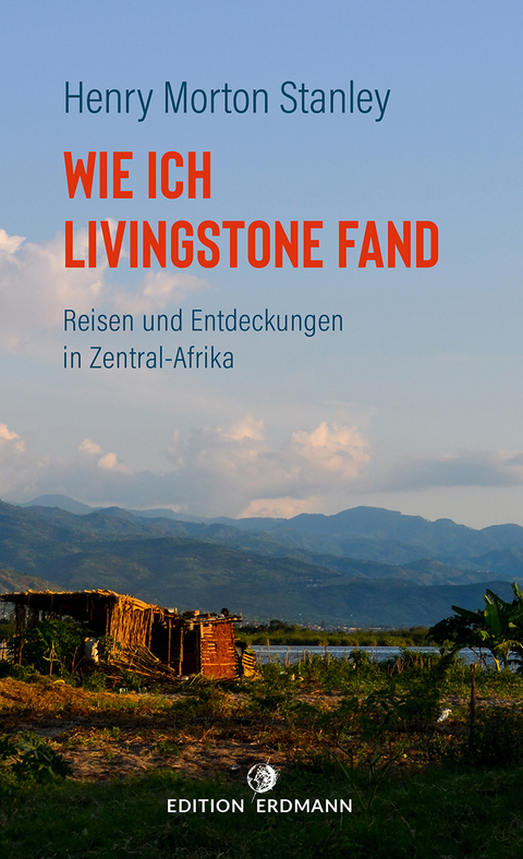 Wie ich Livingstone fand - Henry Morton Stanley