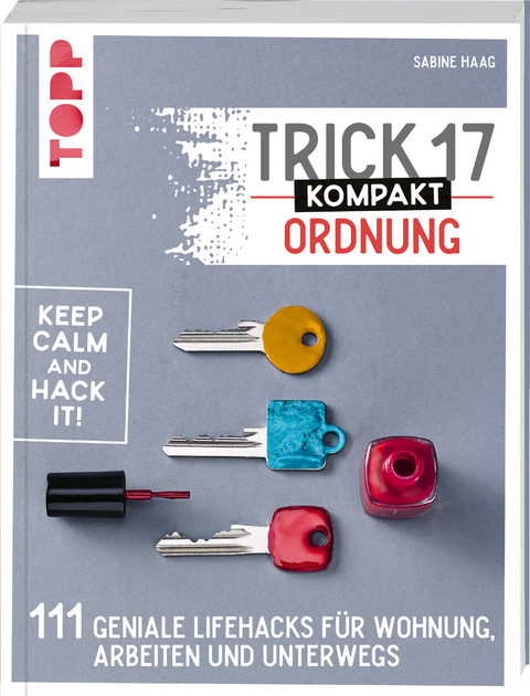 Trick 17 kompakt – Ordnung - Sabine Haag