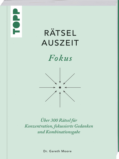 RätselAuszeit - Fokus. Über 300 Rätsel für Konzentration, klare Gedanken und Kombinationsgabe - Gareth Moore