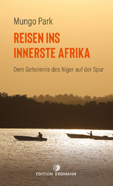 Reisen ins innerste Afrika - Mungo Park