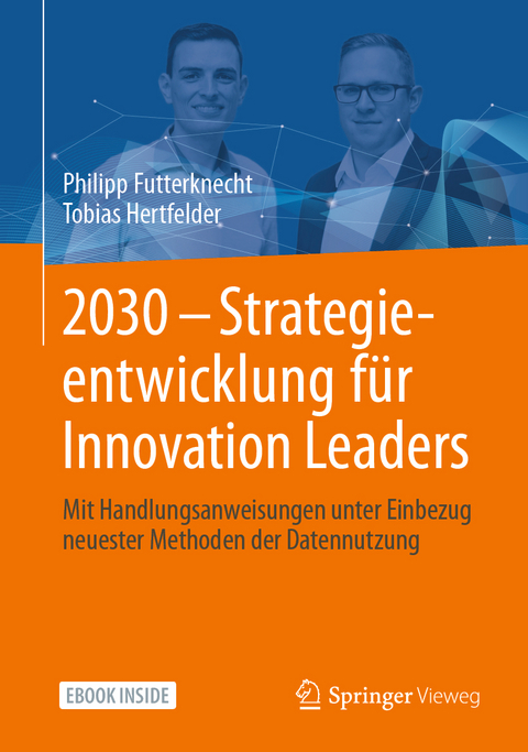 2030 - Strategieentwicklung für Innovation Leaders - Philipp Futterknecht, Tobias Hertfelder