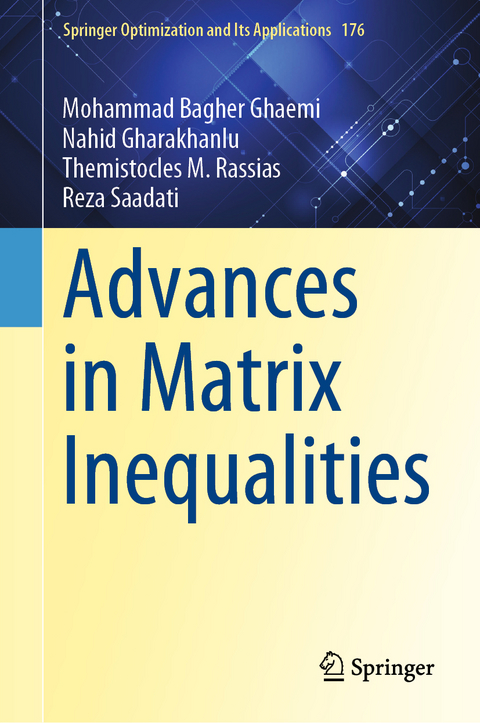 Advances in Matrix Inequalities - Mohammad Bagher Ghaemi, Nahid Gharakhanlu, Themistocles M. Rassias, Reza Saadati