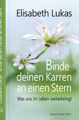 Binde deinen Karren an einen Stern - Elisabeth Lukas