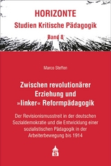 Zwischen revolutionärer Erziehung und "linker" Reformpädagogik - Marco Steffen