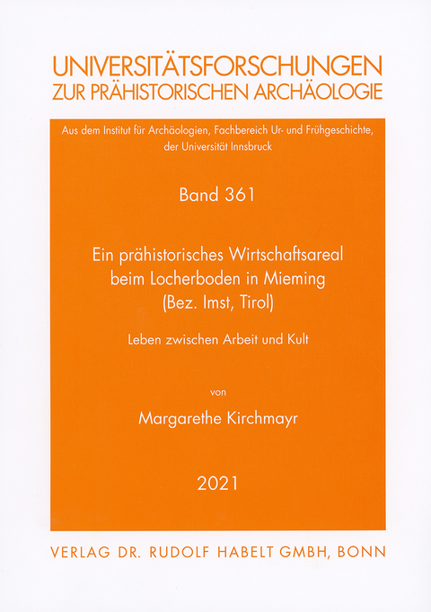 Ein prähistorisches Wirtschaftsareal beim Locherboden in Mieming (Bez. Imst, Tirol) - Margarethe Kirchmayr