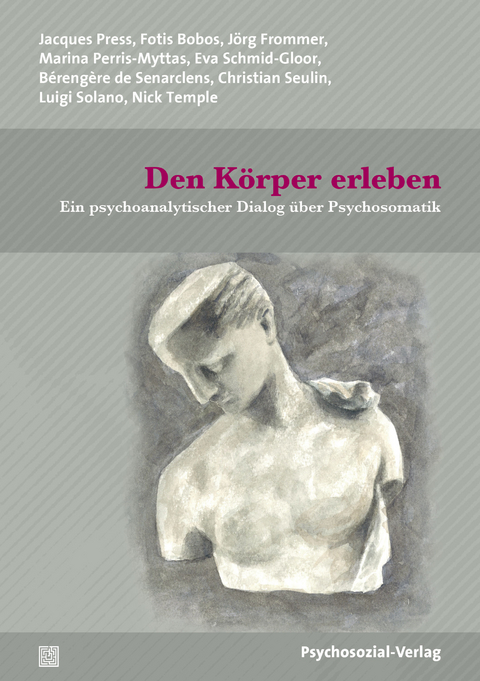 Den Körper erleben - Jacques Press, Fotis Bobos, Jörg Frommer, Marina Perris-Myttas, Eva Schmid-Gloor, Bérengère de Senarclens, Christian Seulin, Luigi Solano, Nick Temple