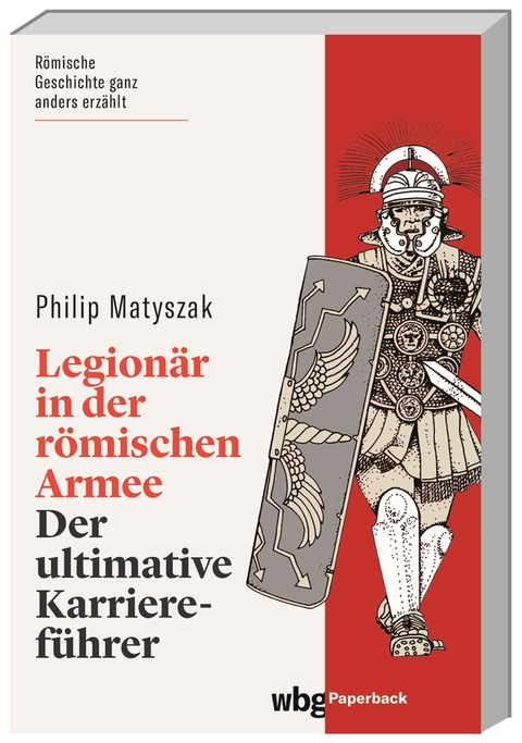 Legionär in der römischen Armee - Philip Matyszak