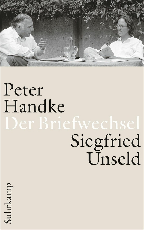 Der Briefwechsel - Peter Handke, Siegfried Unseld