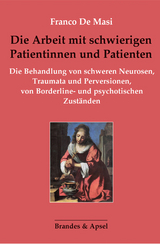 Die Arbeit mit schwierigen Patientinnen und Patienten - Franco De Masi