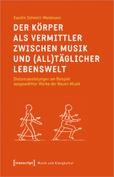 Der Körper als Vermittler zwischen Musik und (all)täglicher Lebenswelt - Karolin Schmitt-Weidmann