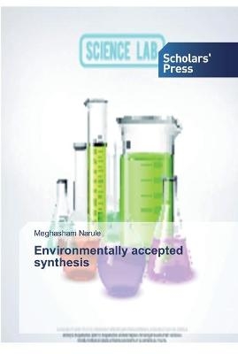 Environmentally accepted synthesis - Meghasham Narule