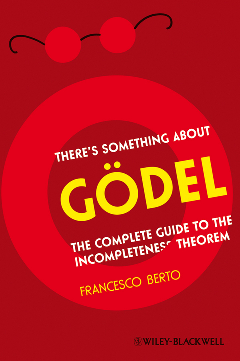 There's Something About Gödel - Francesco Berto