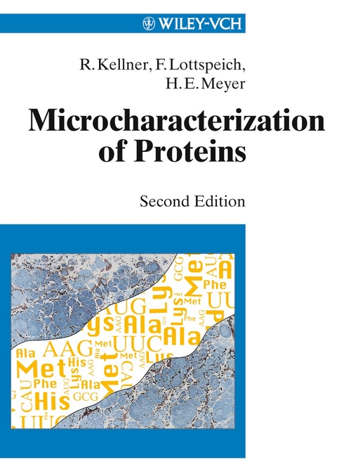 Microcharacterization of Proteins - Roland Kellner, Friedrich Lottspeich, Helmut E. Meyer