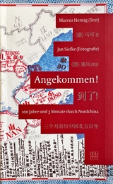 Angekommen! 100 Jahre und 3 Monate durch Nordchina. -  Marcus Hernig &  Jan Siefke