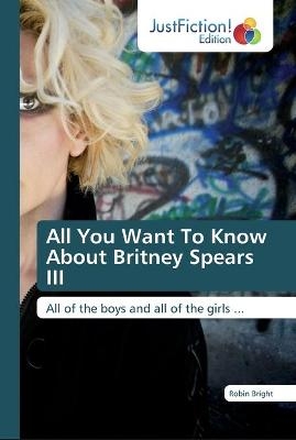 All You Want To Know About Britney Spears III - Robin Bright