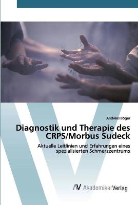 Diagnostik und Therapie des CRPS/Morbus Sudeck - Andreas Böger