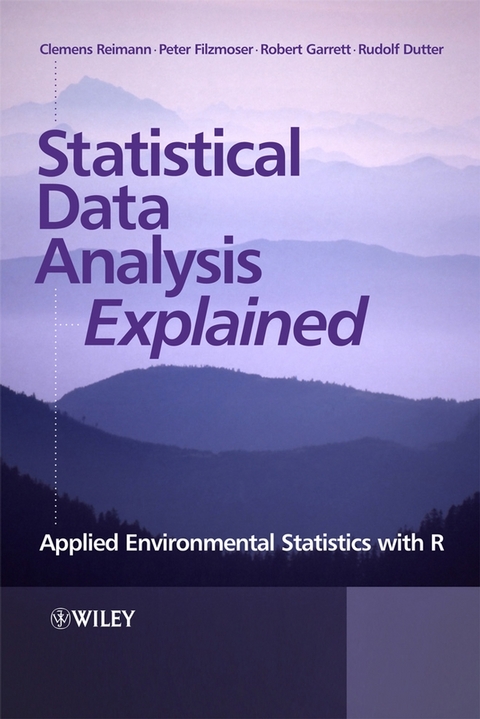 Statistical Data Analysis Explained -  Rudolf Dutter,  Peter Filzmoser,  Robert Garrett,  Clemens Reimann