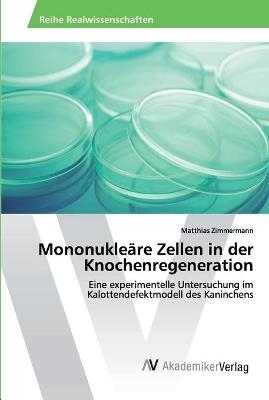 Mononukleäre Zellen in der Knochenregeneration - Matthias Zimmermann