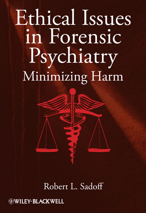 Ethical Issues in Forensic Psychiatry -  Robert L. Sadoff