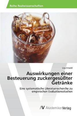 Auswirkungen einer Besteuerung zuckergesüßter Getränke - Lisa Arnold