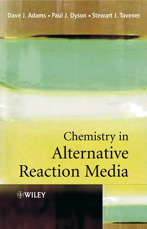 Chemistry In Alternative Reaction Media - Dave J. Adams, Paul J. Dyson, Stewart J. Tavener