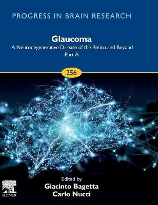 Glaucoma: A Neurodegenerative Disease of the Retina and Beyond: Part A - 