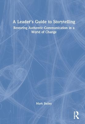 A Leader’s Guide to Storytelling - Mark Dailey