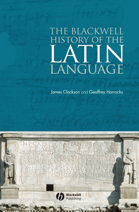 The Blackwell History of the Latin Language - James Clackson, Geoffrey Horrocks