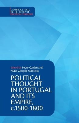 Political Thought in Portugal and its Empire, c.1500–1800: Volume 1 - 