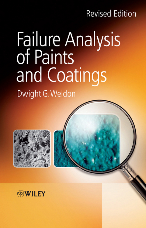 Failure Analysis of Paints and Coatings, Revised Edition - Dwight G. Weldon