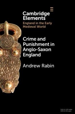 Crime and Punishment in Anglo-Saxon England - Andrew Rabin