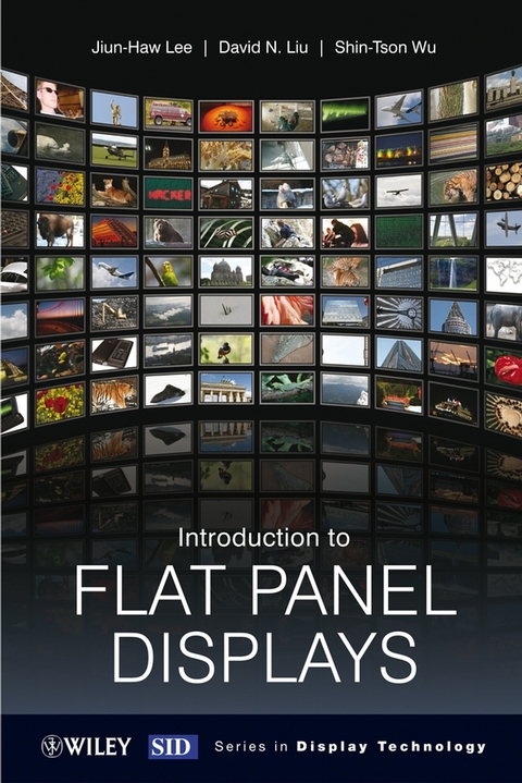 Introduction to Flat Panel Displays -  Jiun-Haw Lee,  David N. Liu,  Shin-Tson Wu