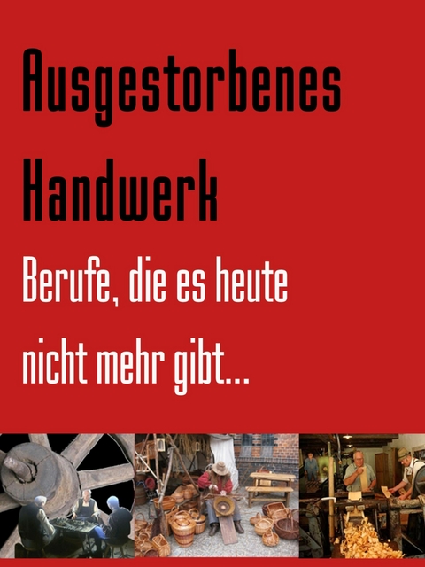 Ausgestorbenes Handwerk - Friedrich Zwiebler