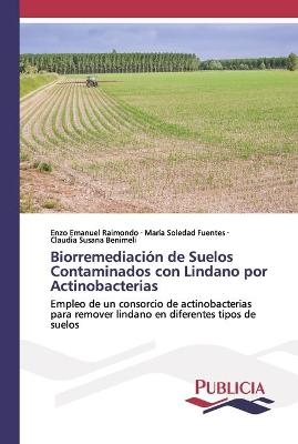 Biorremediación de Suelos Contaminados con Lindano por Actinobacterias - Enzo Emanuel Raimondo, María Soledad Fuentes, Claudia Susana Benimeli