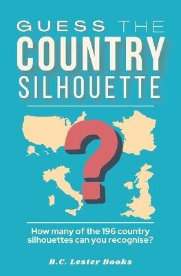 Guess The Country Silhouette - B C Lester Books