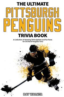 The Ultimate Pittsburgh Penguins Trivia Book - Ray Walker