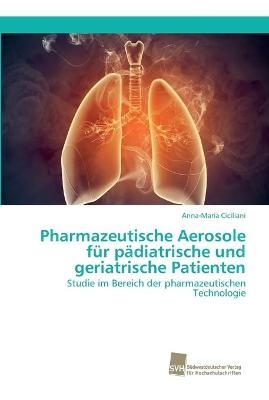 Pharmazeutische Aerosole für pädiatrische und geriatrische Patienten - Anna-Maria Ciciliani