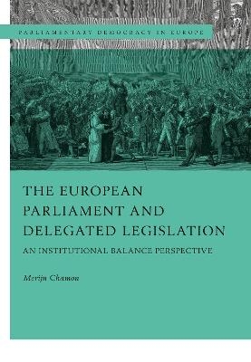 The European Parliament and Delegated Legislation - Merijn Chamon