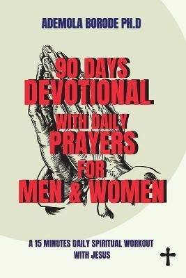 90 Days Daily Devotional with Daily Prayers for Men & Women - Ademola Borode