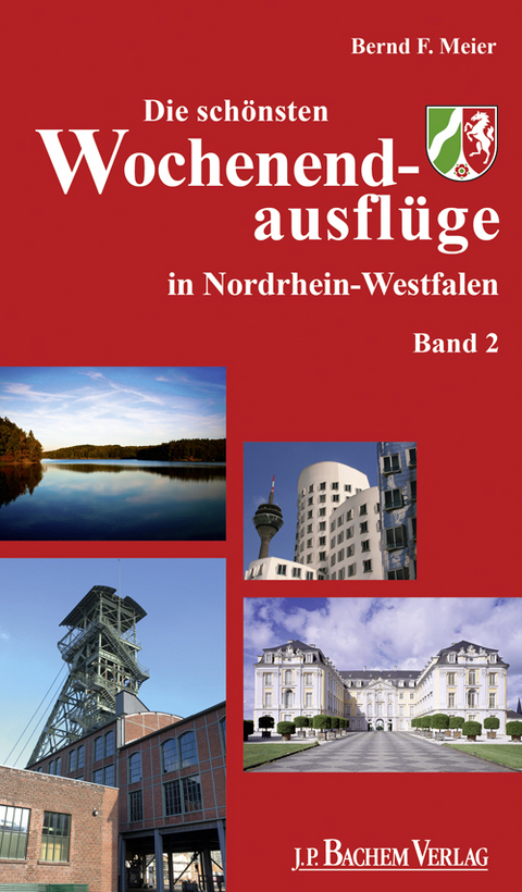 Die schönsten Wochenendausflüge in Nordrhein-Westfalen - Bernd F. Meier