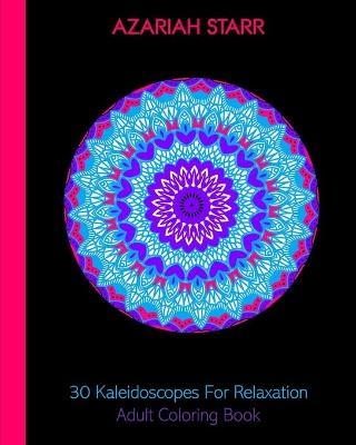 30 Kaleidoscopes For Relaxation - Azariah Starr