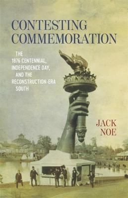 Contesting Commemoration - Jack D. Noe