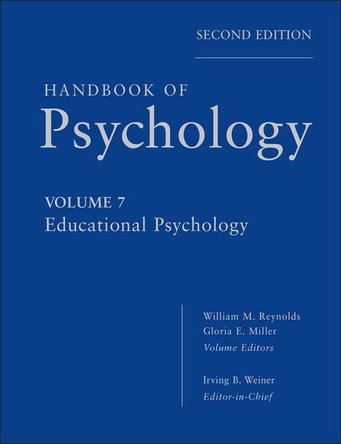 Handbook of Psychology, Educational Psychology -  Gloria E. Miller,  William M. Reynolds,  Irving B. Weiner