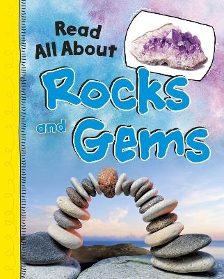 Read All About Rocks and Gems - Jaclyn Jaycox