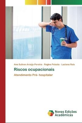 Riscos ocupacionais - Ane Sulivan Araújo Pereira, Regina Peixoto, Luciana Reis