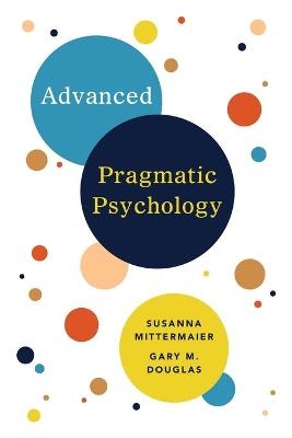 Advanced Pragmatic Psychology - Gary M Douglas, Susanna Mittermaier