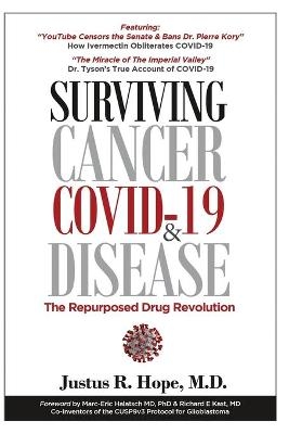 Surviving Cancer, COVID-19, and Disease - Justus R Hope